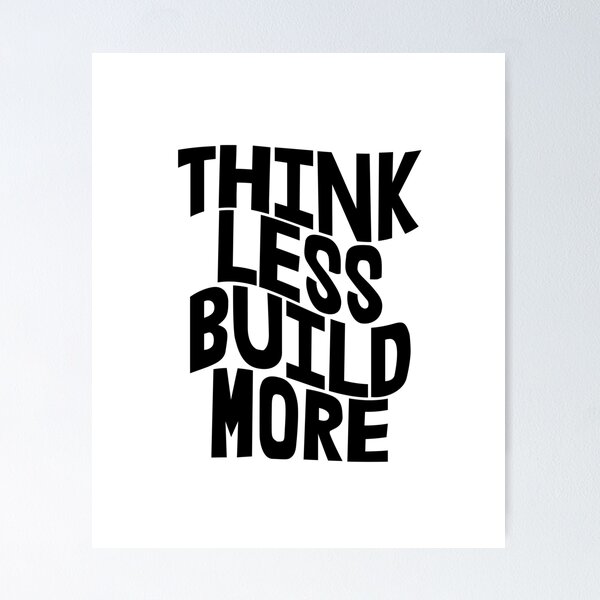 Item preview, Think Less Build More - Think Positively Ambition Gift designed and sold by Vitrina ⭐⭐⭐⭐⭐.