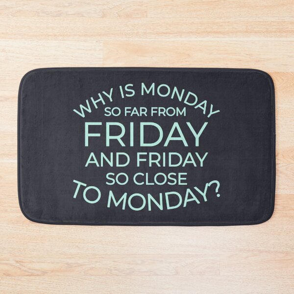 Item preview, Why Is Monday So Far from Friday? designed and sold by color-garden.