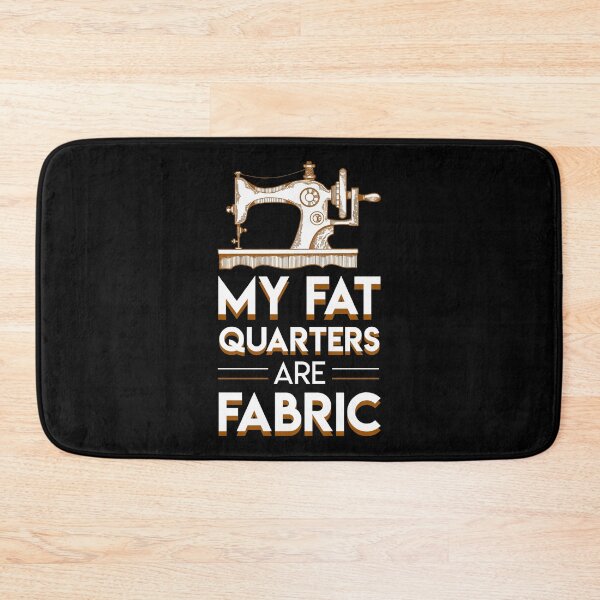 Item preview, My Fat Quarters Are Fabric Funny Quilting Sewing designed and sold by Charles Brian.