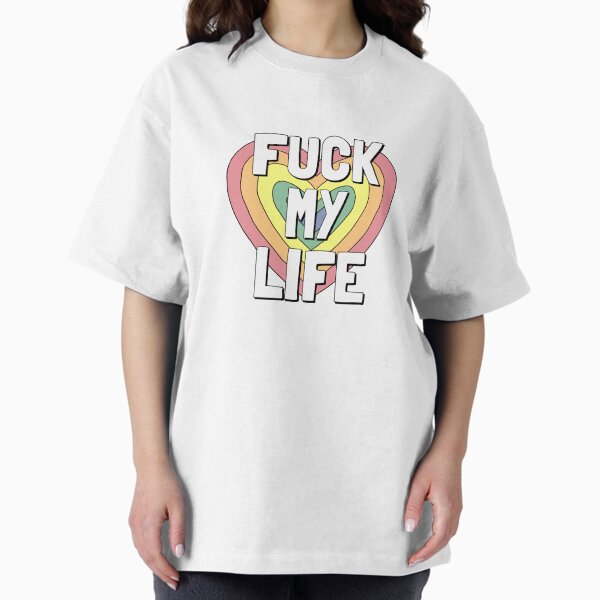 Fuck My Life T-Shirts for Sale | Redbubble