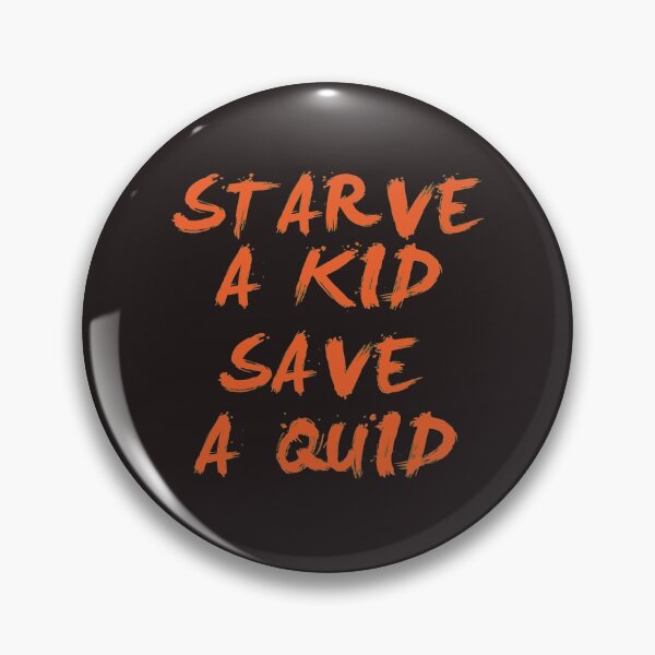 Item preview, starve a quid save a quid designed and sold by halibutgoatramb.