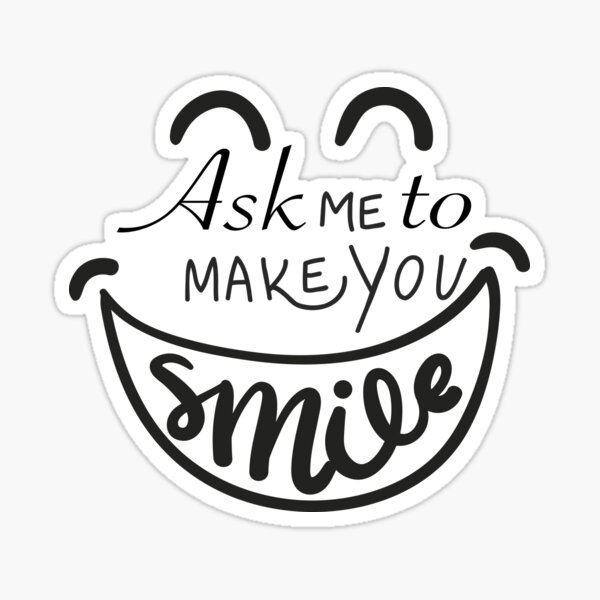 Item preview, Ask me to make you smile designed and sold by shinoshop.