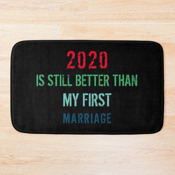 Item preview, 2020 Is Still Better Than My First Marriage designed and sold by TINASTORESHOPE.