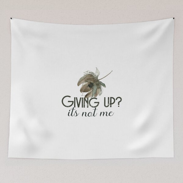Item preview, Giving Up Is Not Me Quote designed and sold by Happiness Creators.