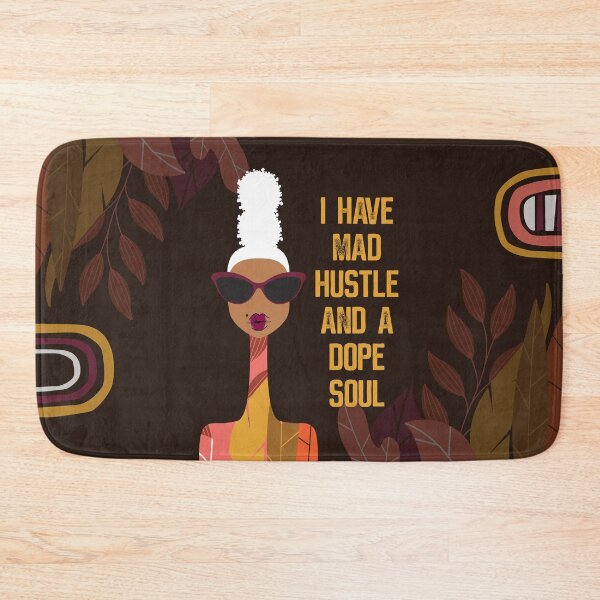 I Have Mad Hustle and a Dope Soul Bath Mat