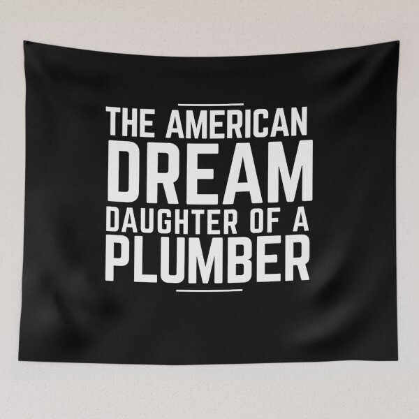 Item preview, The American Dream: Daughter of A Plumber designed and sold by Jajulile.