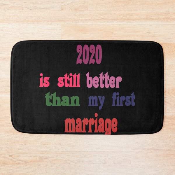 Item preview, 2020 Is Still Better Than My First Marriage designed and sold by TINASTORESHOPE.