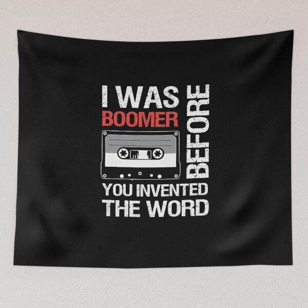 Item preview, I was boomer before you invented the word designed and sold by xavoblues.