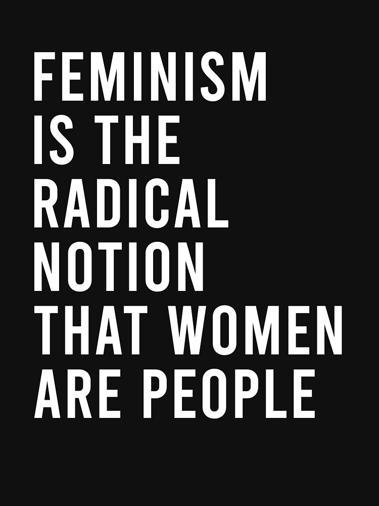 Feminism Is The Radical Notion That Women Are People T Shirt For Sale By Brandykrat 