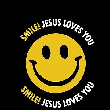 Smile Jesus Loves You