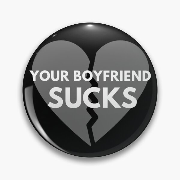Item preview, Your Boyfriend Sucks Heartbreak designed and sold by Jajulile.