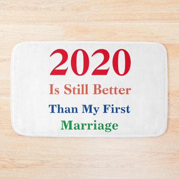 Item preview, 2020 Is Still Better Than My First Marriage designed and sold by TINASTORESHOPE.