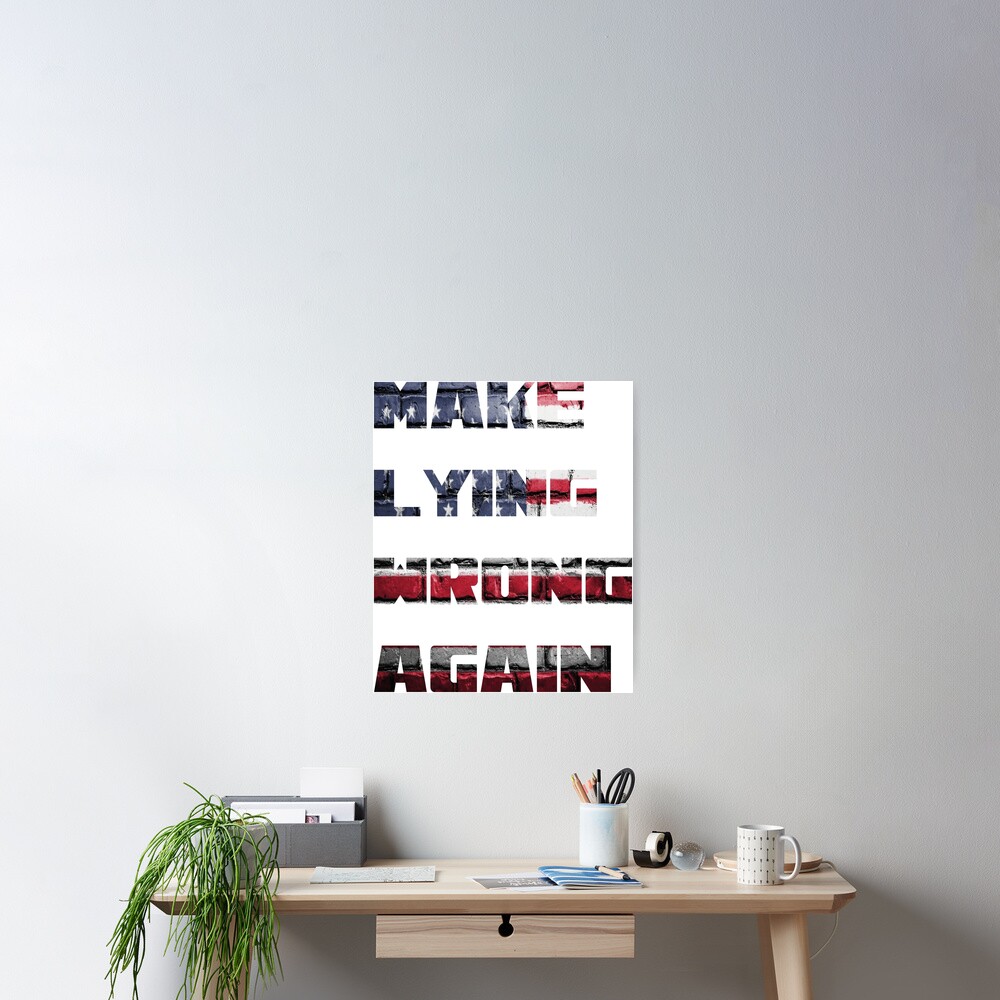 make-lying-wrong-again-poster-for-sale-by-hassane1980-redbubble