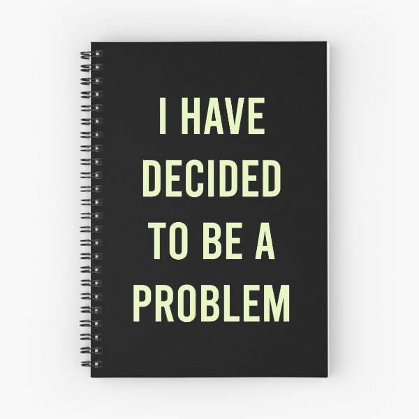 Item preview, I Have Decided To Be A Problem designed and sold by MJLdesigns.