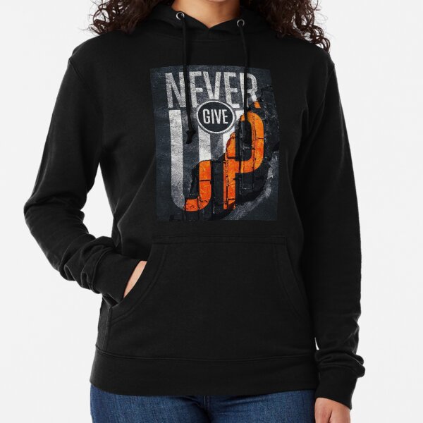 Never Give Up. Lightweight Hoodie