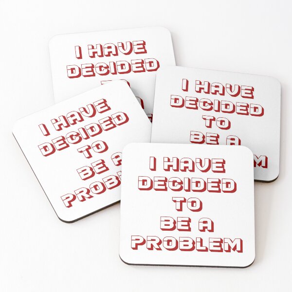 Item preview, I Have Decided To Be A Problem designed and sold by MJLdesigns.