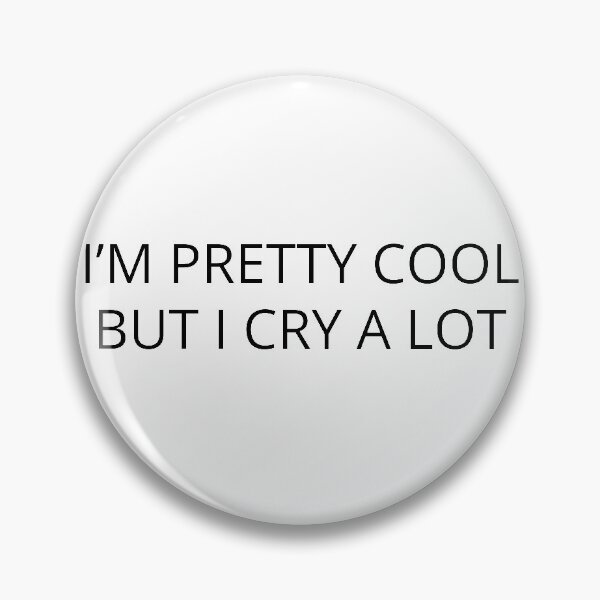Item preview, I'm pretty cool but I cry a lot designed and sold by mommottix.