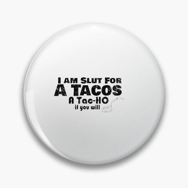 Item preview, I'm Slut For Tacos A Tac-ho If You Will, No Love No Tacos  designed and sold by 0umStore.