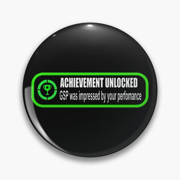 Item preview, ACHIEVEMENT UNLOCKED, GSP impressed by your perfomance designed and sold by MelfDesings.