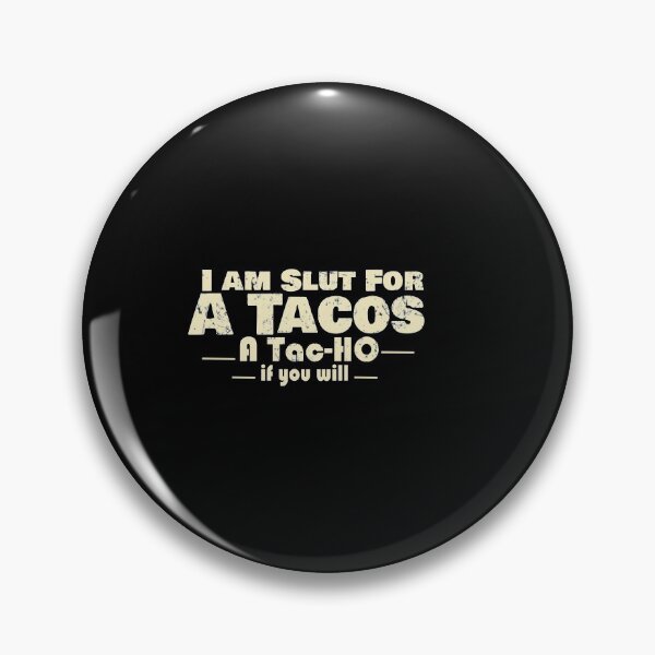 Item preview, I'm Slut For Tacos A Tac-ho If You Will, No Love No Tacos  designed and sold by 0umStore.