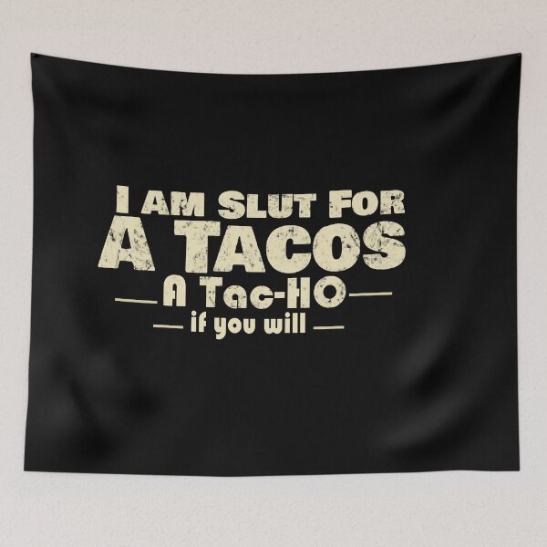 Item preview, I'm Slut For Tacos A Tac-ho If You Will, No Love No Tacos  designed and sold by 0umStore.