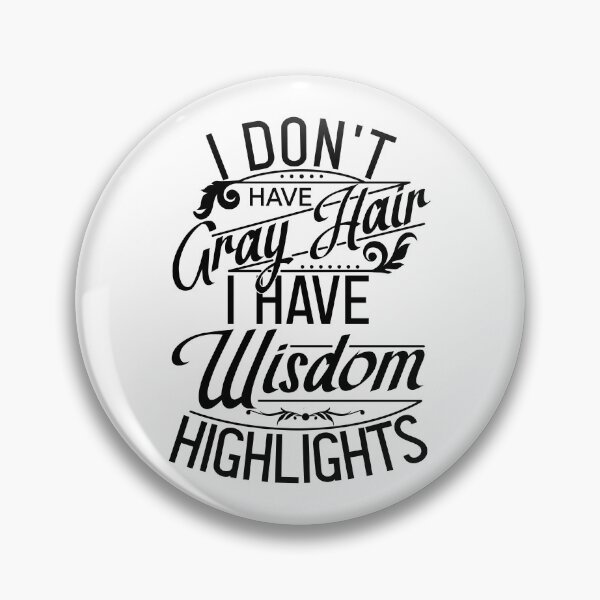 Item preview, I Don't Have Gray Hair, I Have Wisdom Highlights designed and sold by color-garden.