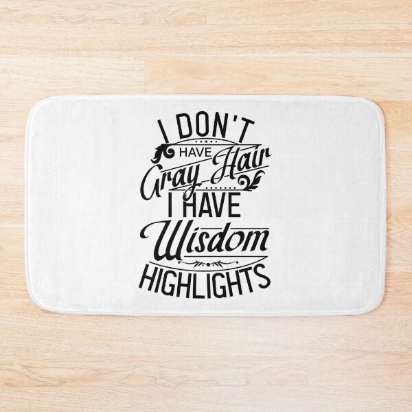 Item preview, I Don't Have Gray Hair, I Have Wisdom Highlights designed and sold by color-garden.