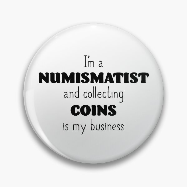 Item preview, I'm a Numismatist designed and sold by InspiredQuotes.