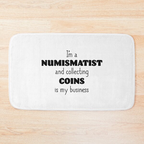 Item preview, I'm a Numismatist designed and sold by InspiredQuotes.