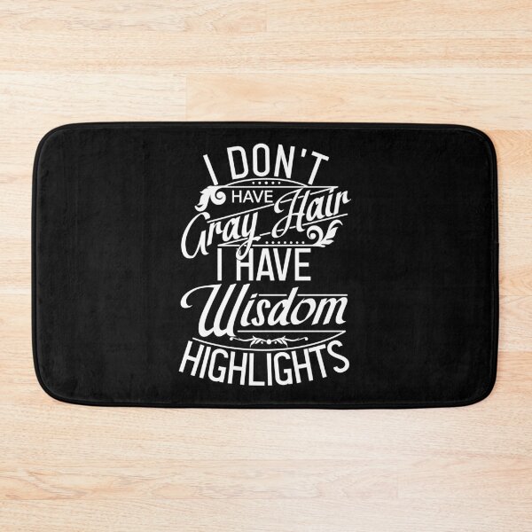 Item preview, I Don't Have Gray Hair, I Have Wisdom Highlights designed and sold by color-garden.