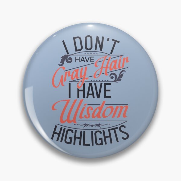 Item preview, I Don't Have Gray Hair, I Have Wisdom Highlights designed and sold by color-garden.