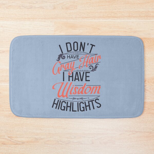 Item preview, I Don't Have Gray Hair, I Have Wisdom Highlights designed and sold by color-garden.