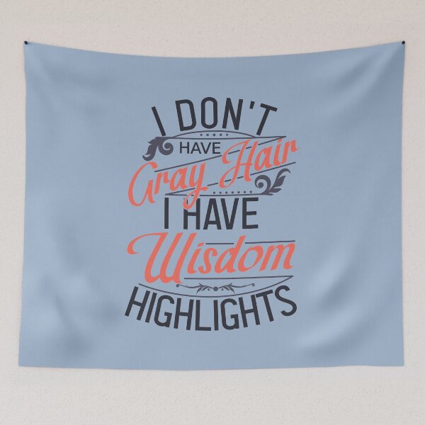 Item preview, I Don't Have Gray Hair, I Have Wisdom Highlights designed and sold by color-garden.