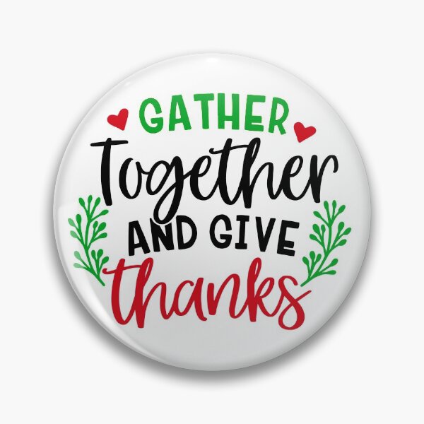 Item preview, Gather Together And Give Thanks designed and sold by ConduitExcel.
