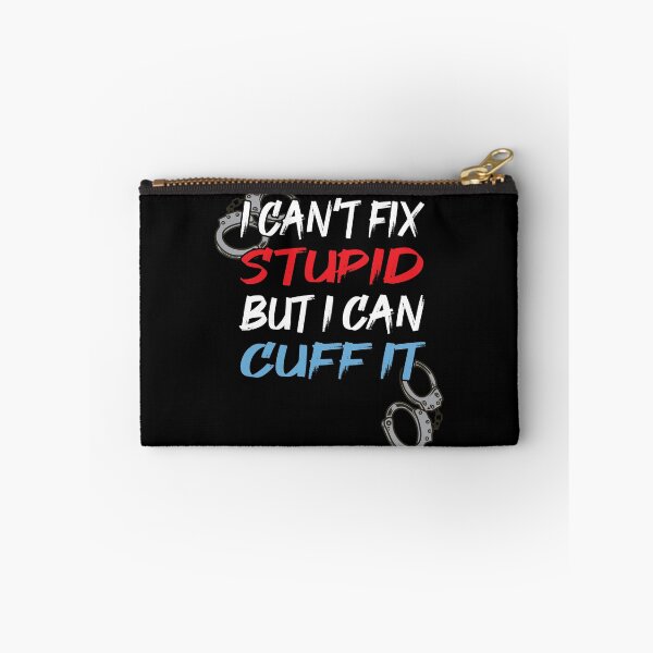 Item preview, I can't fix Stupid but i can cuff it designed and sold by shirtystar.