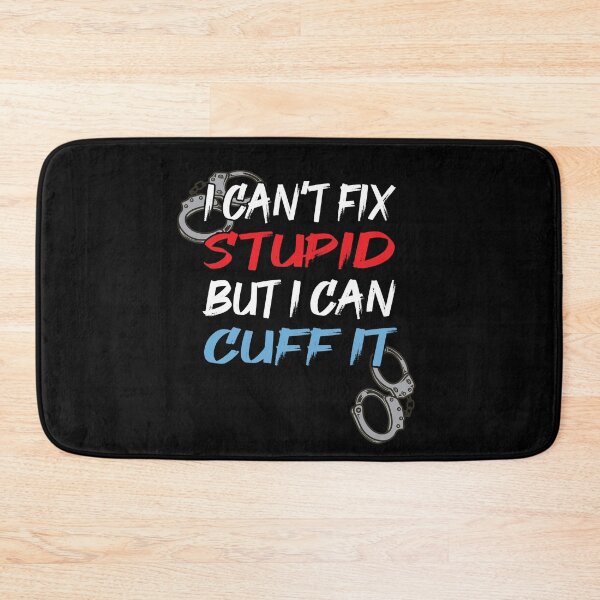 Item preview, I can't fix Stupid but i can cuff it designed and sold by shirtystar.