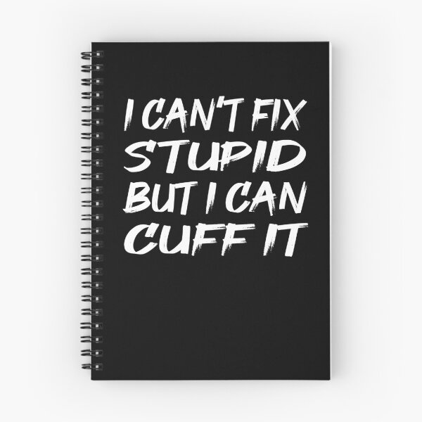 Item preview, I can't fix Stupid but i can cuff it designed and sold by shirtystar.