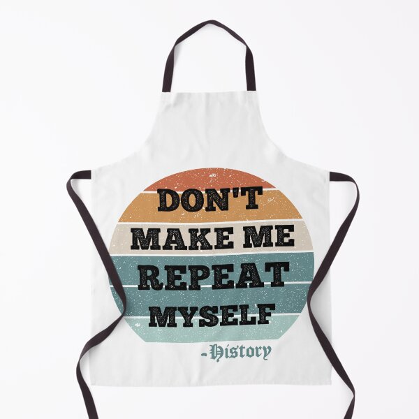Item preview, Don't Make Me Repeat Myself, History (Vintage ) designed and sold by AdelDa19.