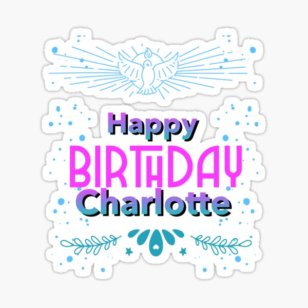 Happy Birthday Charlotte Stickers Redbubble