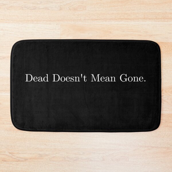 Item preview, Dead Doesn't Mean Gone. designed and sold by MargheritaLidia.