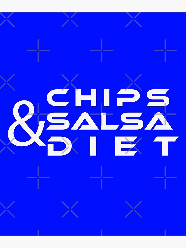 "Chips And Salsa Diet " Poster for Sale by karibov Redbubble