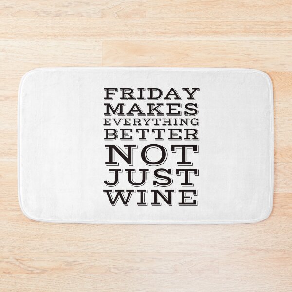 Item preview, Friday makes everything better not just wine. designed and sold by aboniteblanc.
