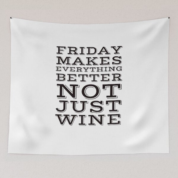 Item preview, Friday makes everything better not just wine. designed and sold by aboniteblanc.