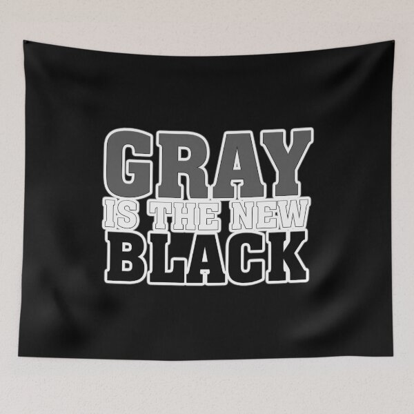 Item preview, Gray Is The New Black designed and sold by letsgoh.