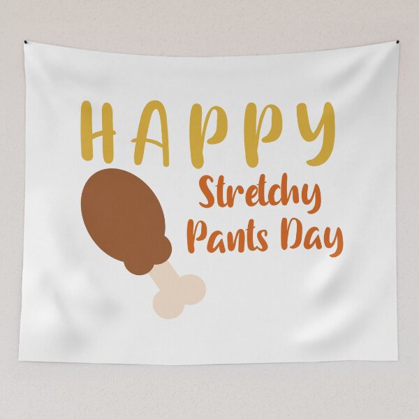 Item preview, Happy Stretchy Pants Day Funny Thanksgiving Feast meme designed and sold by WearwhatUthink.