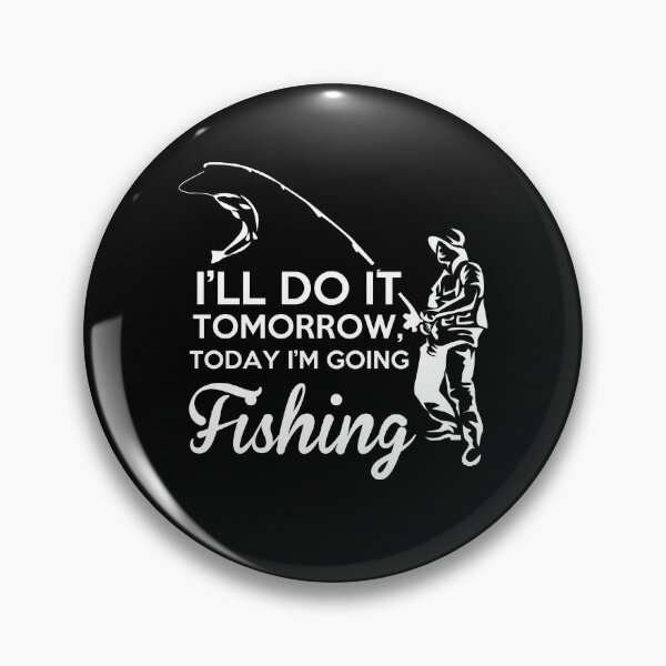 Item preview, I'll do it tomorrow, today I'm going fishing - Awesome fisherman Gift designed and sold by Teenation9.
