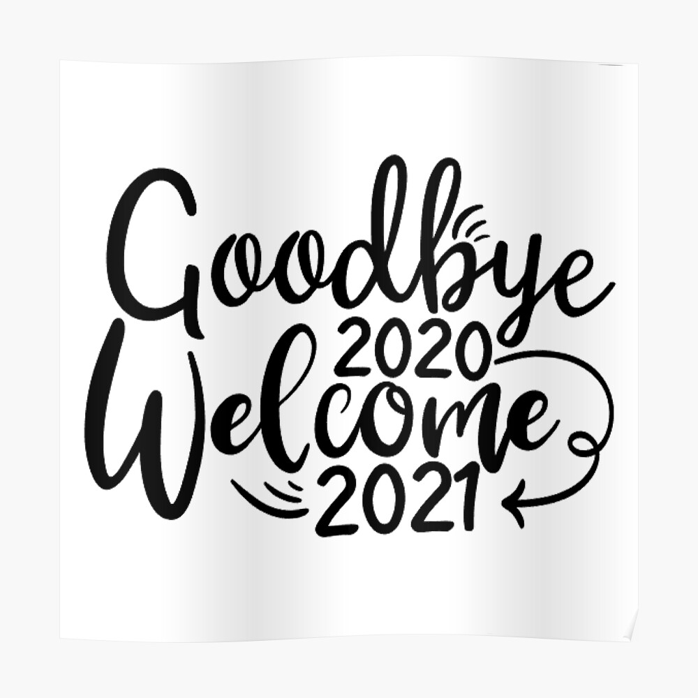 Goodbye 2020 Welcome 2021