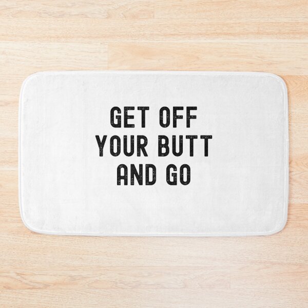 Item preview, Get Off Your Butt and Go designed and sold by Spicy Chilli.