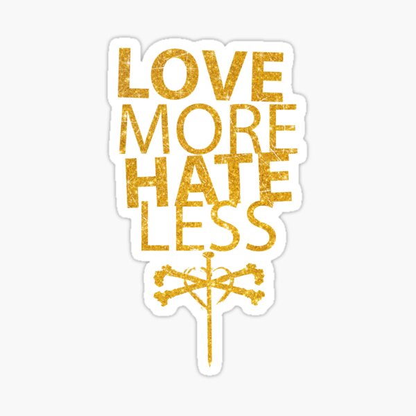 Love More Hate Less Sticker