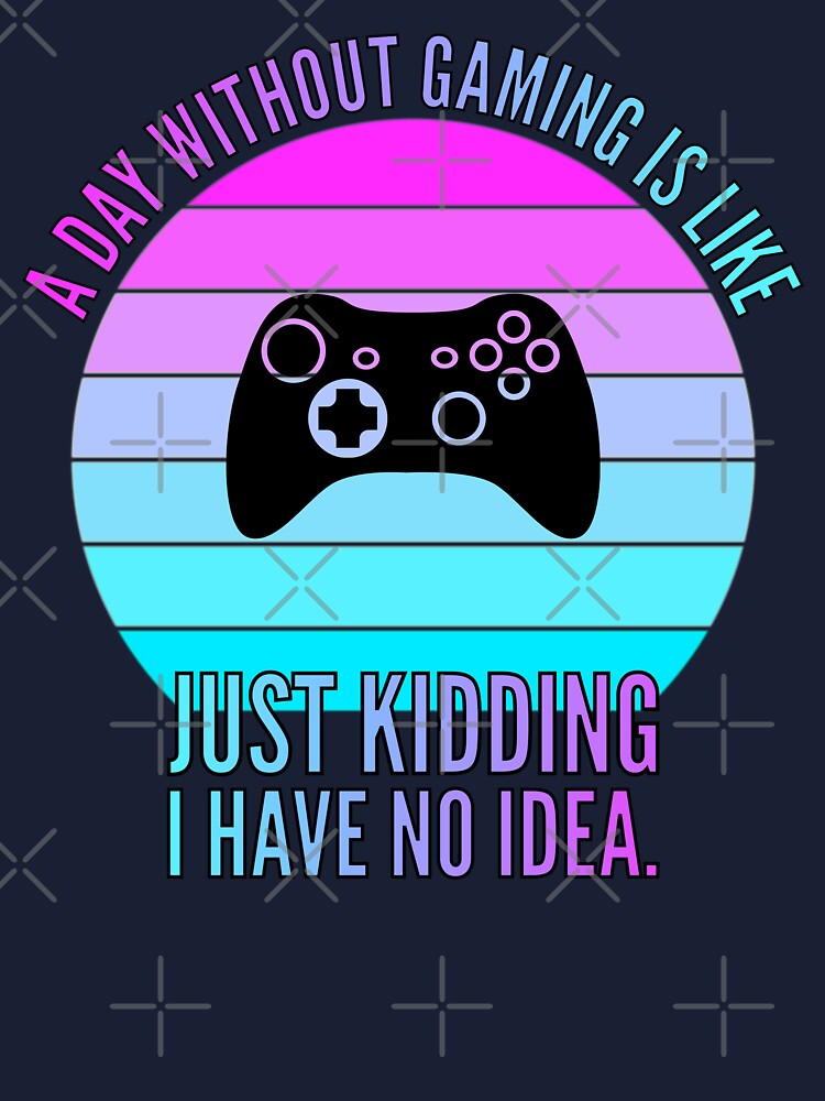 A Day Without Gaming - T-Shirt by | Redbubble for Gamer Anteesocial Quotes\